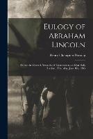 Eulogy of Abraham Lincoln: Before the General Assembly of Connecticut, at Allyn Hall, Hartford, Thursday, June 8th, 1865