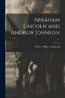 Abraham Lincoln and Andrew Johnson; c.1