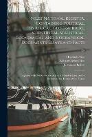 Niles' National Register, Containing Political, Historical, Geographical, Scientifical, Statistical, Economical, and Biographical Documents, Essays and Facts: Together With Notices of the Arts and Manufactures, and a Record of the Events of the Times; 62