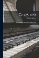 Cherubini: Memorials Illustrative of His Life and Work