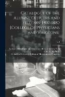 Catalogue of the Alumni, Officers and Fellows, 1807-1880 [College of Physicians and Surgeons]; c.3