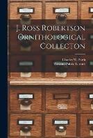 J. Ross Robertson Ornithological Collecton [microform]