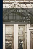 Biggle Orchard Book: Fruit and Orchard Gleanings From Bough to Basket