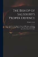 The Bishop of Salisbury's Proper Defence: From a Speech Cry'd About the Streets in His Name, and Said to Have Been Spoken by Him in the House of Lords Upon the Bill Against Occasional Conformity