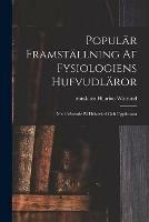 Popular Framstallning Af Fysiologiens Hufvudlaror: Med Afseende Pa Helsovard Och Uppfrostan