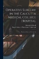 Operative Surgery in the Calcutta Medical College Hospital: Statistics, Cases and Comments