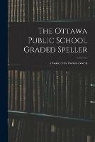 The Ottawa Public School Graded Speller: a Course of Six Thousand Words
