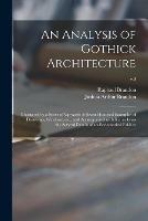 An Analysis of Gothick Architecture: Illustrated by a Series of Upwards of Seven Hundred Examples of Doorways, Windows, Etc., and Accompanied With Remarks on the Several Details of an Ecclesiastical Ediface; v.2