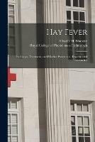 Hay Fever: Its Causes, Treatment, and Effective Prevention: Experimental Researches