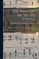 The Wesleyan Methodist Hymnal: Designed for Use in the Wesleyan Methodist Connection (or Church) of America