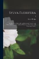 Sylva Florifera: the Shrubbery Historically and Botanically Treated: With Observations on the Formation of Ornamental Plantations, and Picturesque Scenery; 2