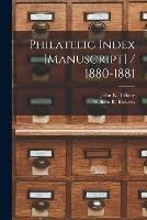 Philatelic Index [manuscript] / 1880-1881