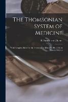 The Thomsonian System of Medicine: With Complete Rules for the Treatment of Disease: Also a Short Materia Medica