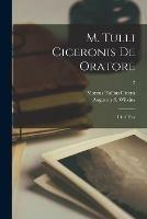 M. Tulli Ciceronis De Oratore: Libri Tres; 2