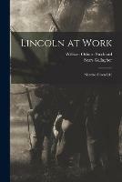 Lincoln at Work: Sketches From Life