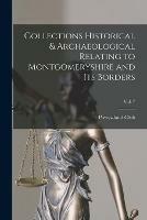 Collections Historical & Archaeological Relating to Montgomeryshire and Its Borders; Vol. 7