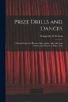 Prize Drills and Dances: Fifteen Exercises for Primary, Intermediate, and Advanced Classes; With Music and Illustrations