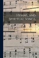 Hymns, and Spiritual Songs.