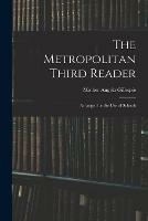 The Metropolitan Third Reader: Arranged for the Use of Schools