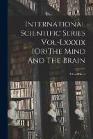 International Scientific Series Vol-Lxxxix (Or)The Mind And The Brain