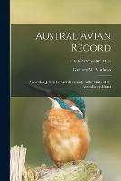 Austral Avian Record; a Scientific Journal Devoted Primarily to the Study of the Australian Avifauna; v.4 (1920: May-1922: Mar.)