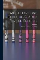 McGuffey First Eclectic Reader Revised Edition