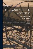 The Land and the Labourers: Facts and Experiments in Cottage Farming and Co-operative Agriculture