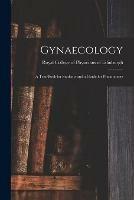 Gynaecology: a Text-book for Students and a Guide for Practitioners