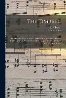 The Timbrel: a Collection of Sacred Music: Selected and Arranged From the Best European and American Authors: Together With Numerous Original Compositions