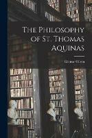 The Philosophy of St. Thomas Aquinas