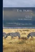 The Horse: Its Treatment in Health and Disease With a Complete Guide to Breeding, Training and Management; 7