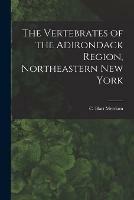 The Vertebrates of the Adirondack Region, Northeastern New York