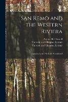 San Remo and the Western Riviera [electronic Resource]: Climatically and Medically Considered