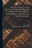 Briggs's Maryland, Pennsylvania & Virginia Almanac, or, Baltimore Ephemeris, for the Year of Our Lord ..; 1799