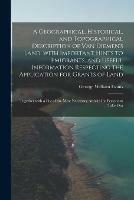 A Geographical, Historical, and Topographical Description of Van Diemen's Land, With Important Hints to Emigrants, and Useful Information Respecting the Application for Grants of Land; Together With a List of the Most Necessary Articles for Persons To...