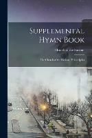 Supplemental Hymn Book: the Church of the Saviour, Philadelphia