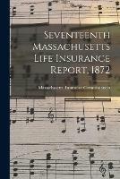 Seventeenth Massachusetts Life Insurance Report, 1872