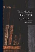The Home Doctor [electronic Resource]: a Guide to Health