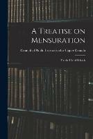 A Treatise on Mensuration: for the Use of Schools