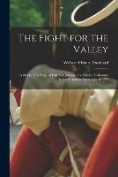 The Fight for the Valley: a Story of the Siege of Fort Schuyler and the Battle of Oriskany in the Burgoyne Campaign of 1777