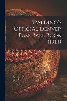 Spalding's Official Denver Base Ball Book (1914)