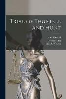 Trial of Thurtell and Hunt [microform]