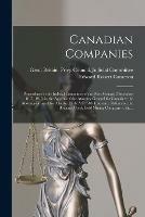Canadian Companies [microform]: Proceedings in the Judicial Committee of the Privy Council (December 8-17, 1915) in the Appeals of the Attorney-General for Canada V. the Attorney-General for Alberta (1916) A.C. 588, Insurance Reference; the Bonanza...