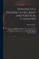 Memoirs of a Celebrated Literary and Political Character: From the Resignation of Sir Robert Walpole, in 1742, to the Establishment of Lord Chatham's Second Administration, in 1757: Containing Strictures on Some of the Most Distinguished Men of That...