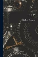 Silk [microform]