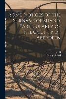 Some Notices of the Surname of Shand, Particularly of the County of Aberdeen