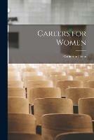 Careers for Women [microform]