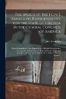 The Speech of the Hon. J. Randolph, Representative for the State of Virginia in the General Congress of America [microform]: on a Motion for the Non-importation of British Merchandize, Pending the Present Disputes Between Great Britain and America;...