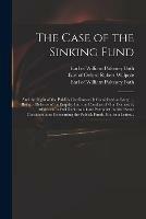 The Case of the Sinking Fund: and the Right of the Publick Creditors to It Considered at Large ... Being a Defence of an Enquiry Into the Conduct of Our Domestick Affairs and a Full Reply to a Late Pamphlet Intitled Some Considerations Concerning The...