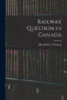 Railway Question in Canada